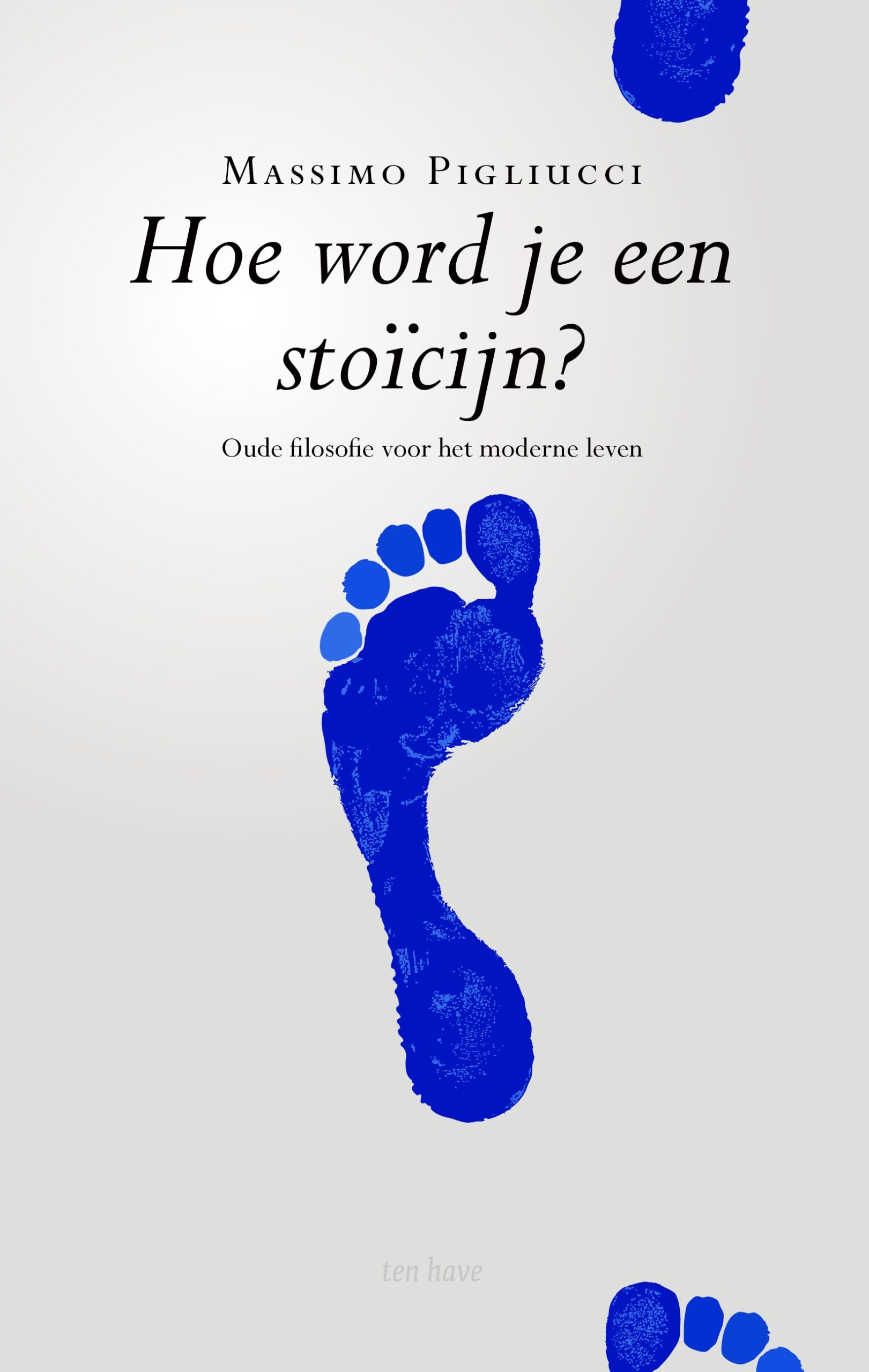 Hoe word je een Stoïcijn. Oude filosofie voor het moderne leven.9789025905682